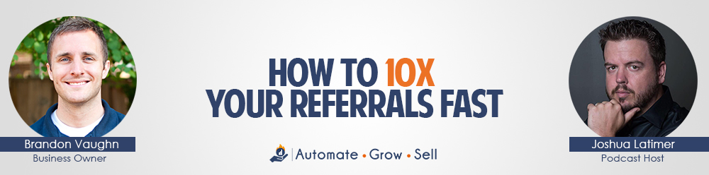 How to 10x your referrals fast
