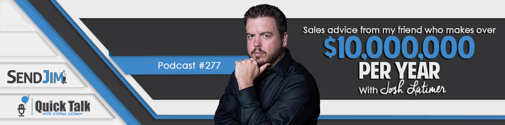 Episode 277: Sales Advice From My Friend Who Makes Over $10,000,000 A Year