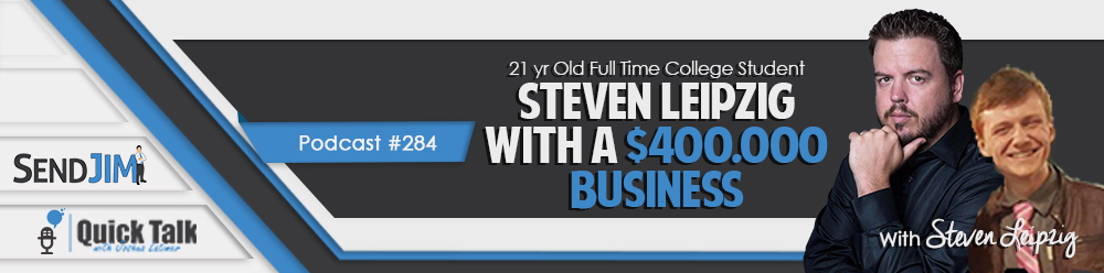 Episode 284 - Steven Leipzig - 21yr Old Full Time College Student With A $400,000 Business