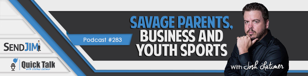 Episode 283 - Savage Parents, Business And Youth Sports