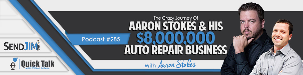 Episode 286 - The Crazy Journey Of Aaron Stokes And His $8,000,000 Auto Repair Business