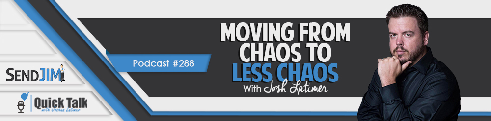 Episode 288 - Moving From Chaos To Less Chaos